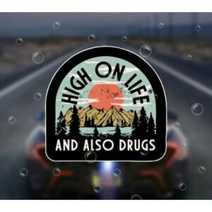 High On Life And Also Dr*gs Vinyl Sticker Retro Sarcastic Funny 5.5"